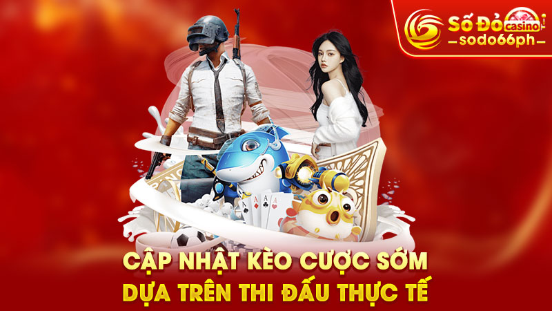 cập nhật kèo cược sớm dựa trên thi đấu thực tếcập nhật kèo cược sớm dựa trên thi đấu thực tế