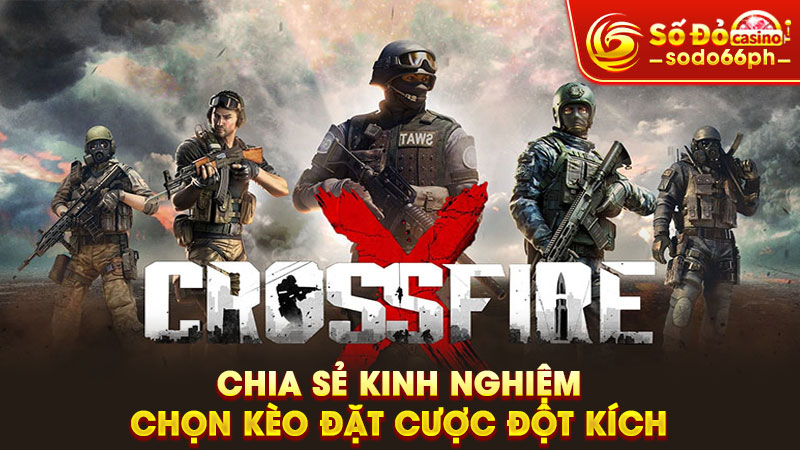 chia sẻ kinh nghiệm chọn kèo đặt cược đột kích chuẩn xác