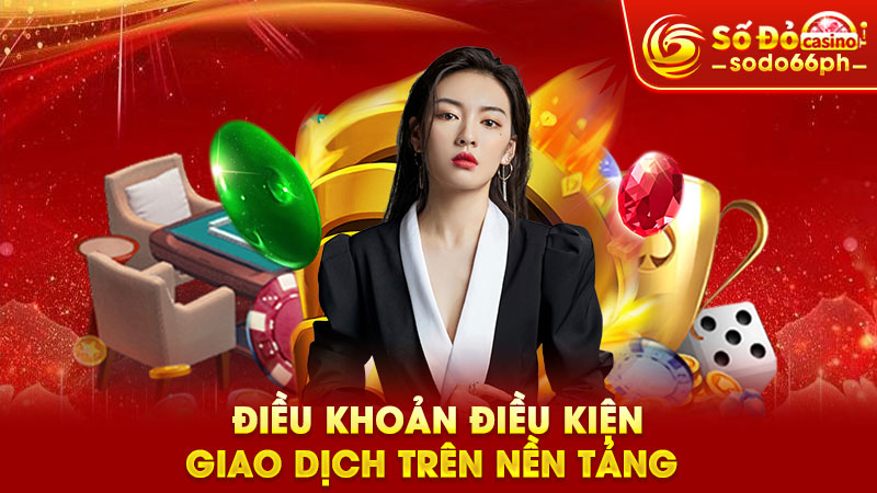 điều khoản điều kiện giao dịch trên nền tảng