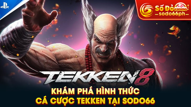 khám phá hình thức cá cược tekken tại sodo66