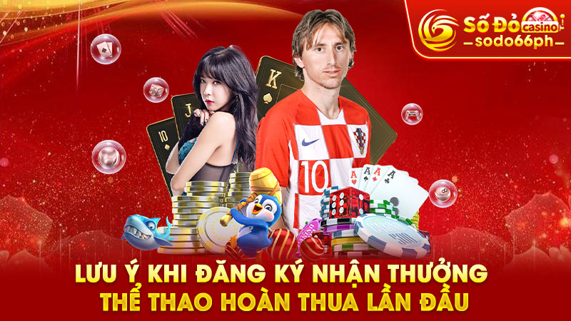 lưu ý khi đăng ký nhận thưởng thể thao hoàn thua lần đầu