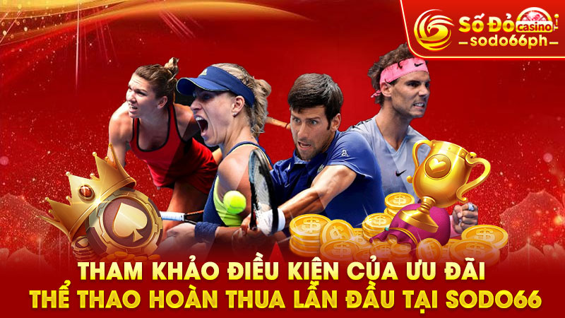 tham khảo điều kiện của ưu đãi thể thao hoàn thua lần đầu tại sodo66