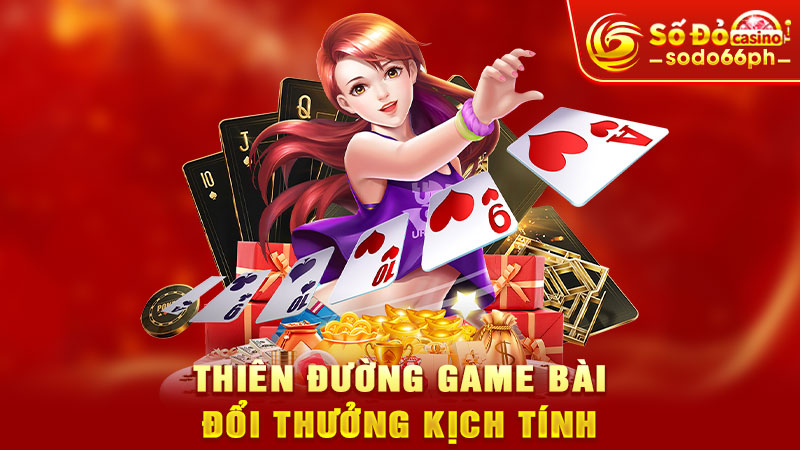 thiên đường game bài đổi thưởng kịch tính
