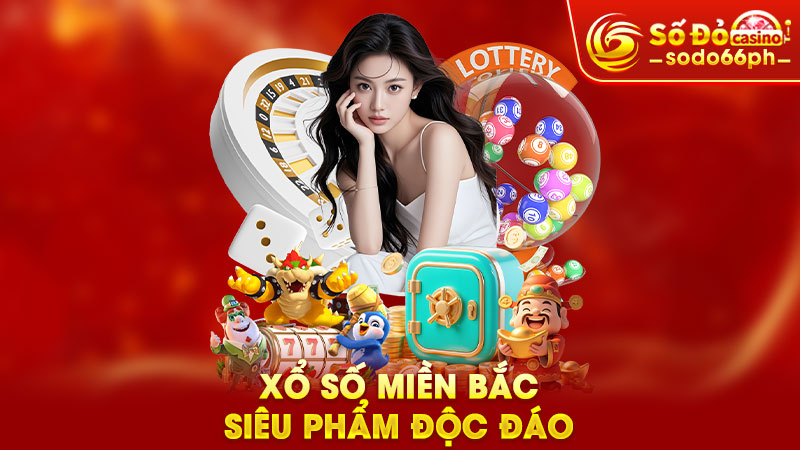 xổ số miền bắc - siêu phẩm độc đáo