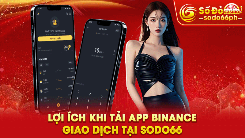 lợi ích khi tải app binance giao dịch tại sodo66